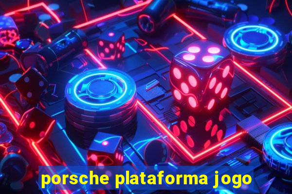 porsche plataforma jogo